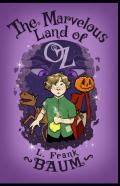 The Marvelous Land Of Oz-Classic Original Edition(Annotated)
