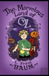 The Marvelous Land Of Oz-Classic Original Edition(Annotated)