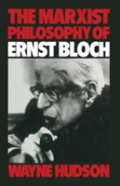 The Marxist Philosophy Of Ernst Bloch