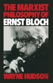 The Marxist Philosophy Of Ernst Bloch