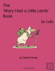 The 'Mary Had A Little Lamb' Book For Cello