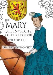 The Mary, Queen Of Scots Colouring Book