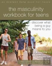The Masculinity Workbook For Teens