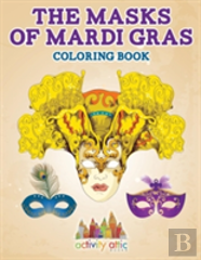 The Masks Of Mardi Gras Coloring Book