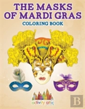 The Masks Of Mardi Gras Coloring Book