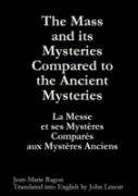 The Mass And Its Mysteries Compared To The Ancient Mysteries