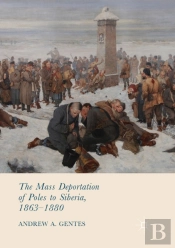 The Mass Deportation Of Poles To Siberia, 1863-1880