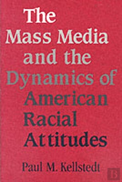 Bertrand.pt - The Mass Media And The Dynamics Of American Racial Attitudes