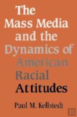 Bertrand.pt - The Mass Media And The Dynamics Of American Racial Attitudes