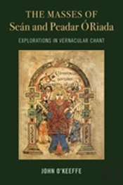 The Mass Settings Of Sean And Peadar O Riada: Explorations In Vernacular Chant