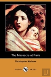 The Massacre At Paris (Dodo Press)