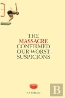 The Massacre Confirmed Our Worst Suspicions