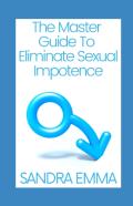 The Master Guide To Eliminate Sexual Impotence