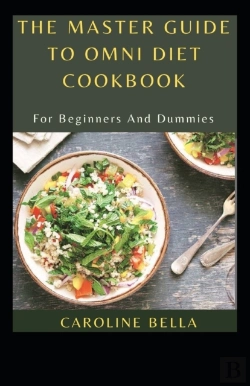 Bertrand.pt - The Master Guide To Omni Diet Cookbook For Beginners And Dummies