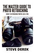 The Master Guide To Photo Retouching