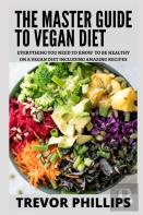 The Master Guide To Vegan Diet