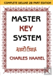 The Master Key System (Unabridged Ed. Includes All 28 Parts) By Charles Haanel
