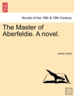 Bertrand.pt - The Master Of Aberfeldie. A Novel.