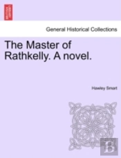 The Master Of Rathkelly. A Novel.