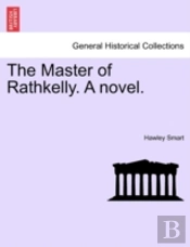 The Master Of Rathkelly. A Novel.