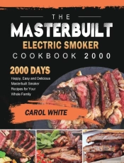 The Masterbuilt Electric Smoker Cookbook