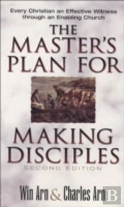 The Master`S Plan For Making Disciples Â€“ Every Christian An Effective Witness Through An Enabling Church
