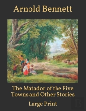 The Matador Of The Five Towns And Other Stories