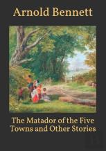 The Matador Of The Five Towns And Other Stories