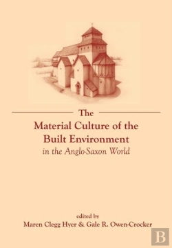 Bertrand.pt - The Material Culture Of The Built Environment In The Anglo-Saxon World