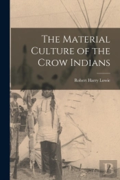 The Material Culture Of The Crow Indians