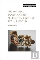 The Material Landscapes Of Scotlandâ€™S Jewellery Craft, 1780-1914