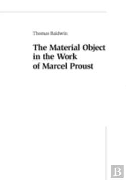 Bertrand.pt - The Material Object In The Work Of Marcel Proust