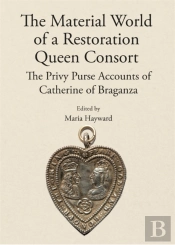 The Material World Of A Restoration Queen Consort