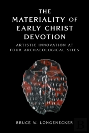 The Materiality Of Early Christ Devotion