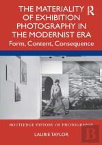 The Materiality Of Exhibition Photography In The Modernist Era