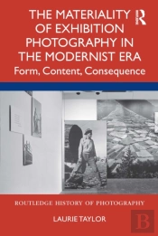 The Materiality Of Exhibition Photography In The Modernist Era