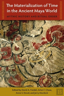 Bertrand.pt - The Materialization Of Time In The Ancient Maya World