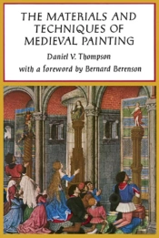 The Materials And Techniques Of Medieval Painting