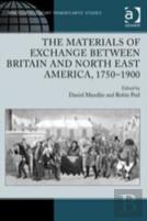 The Materials Of Exchange Between Britain And North East America, 1750-1900