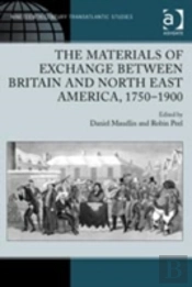 The Materials Of Exchange Between Britain And North East America, 1750-1900