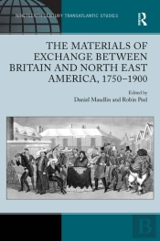 The Materials Of Exchange Between Britain And North East America, 1750-1900