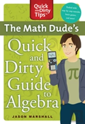 The Math Dude'S Quick And Dirty Guide To Algebra
