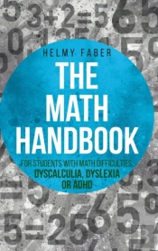 The Math Handbook For Students With Math Difficulties, Dyscalculia, Dyslexia Or Adhd