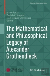 The Mathematical And Philosophical Legacy Of Alexander Grothendieck