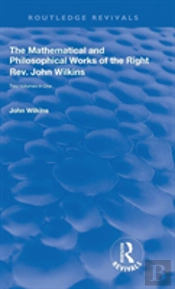 The Mathematical And Philosophical Works Of The Right Rev. John Wilkins