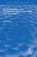 The Mathematical And Philosophical Works Of The Right Rev. John Wilkins