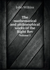 The Mathematical And Philosophical Works Of The Right Rev Volume 1