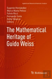 The Mathematical Heritage Of Guido Weiss