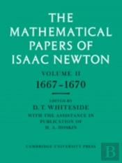 The Mathematical Papers Of Isaac Newton: Volume 2, 1667-1670