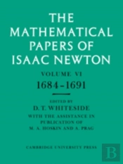 The Mathematical Papers Of Isaac Newton: Volume 6